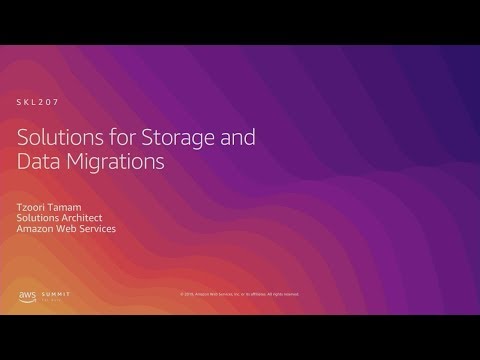 AWS Summit Tel Aviv 2019 | Solutions for Storage and Data Migrations