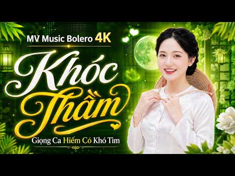 KHÓC THẦM - Thúy Phương Bolero (Official MV 4K) | MỞ THẬT TO Cho Cả Xóm Nghe Ai Nghe Cũng Khóc