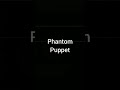 Phantom Puppet Jumpscare