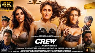 Crew | New Hindi Movie 4K HD facts |Tabu |Kareena K Khan |Kriti Sanon |Diljit Dosanjh |Kapil Sharma