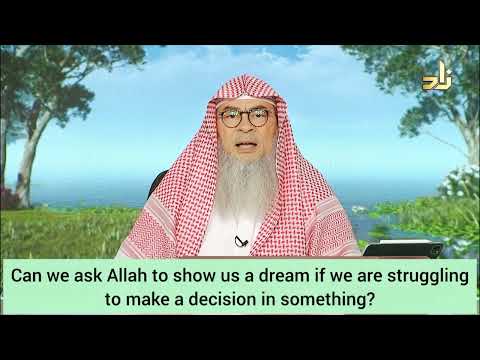 Can we ask Allah to show us dream if we're struggling to make decision in something? assim al hakeem