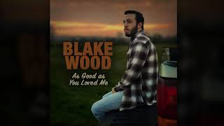 Blake Wood As Good As You Loved Me