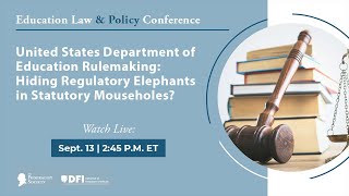 Click to play: Plenary Session #3	U.S. Department of Education Rulemaking: Hiding Regulatory Elephants in Statutory Mouseholes?