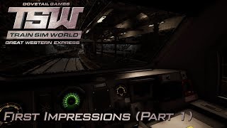 Train Sim World - Great Western Express Gameplay | First Impressions (Part 1)  | Episode 1