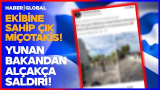 YUNAN HADDİNİ AŞTI! Miçotakis'in Bakanından Alçak Saldırı!