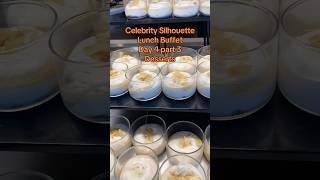 Celebrity Silhouette Lunch Buffet Day 4 part 3 Desserts