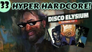 Disco Elysium First Playthrough - Hyper Hardcore! - Episode 33