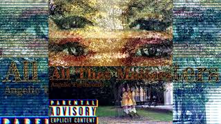 All That Matters -  Angelic Psychedelic (Prod. Ocean Beats)