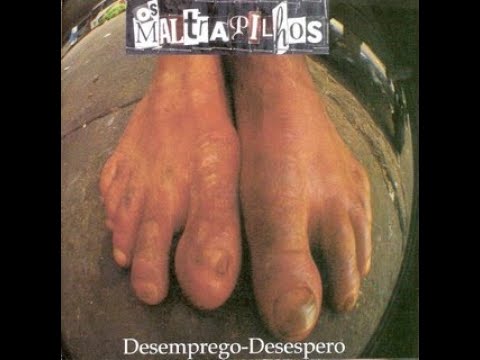 Os Maltrapilhos  - Desemprego Desespero (Full Album)