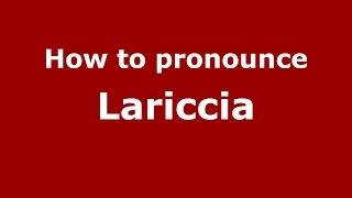 How to pronounce Lariccia