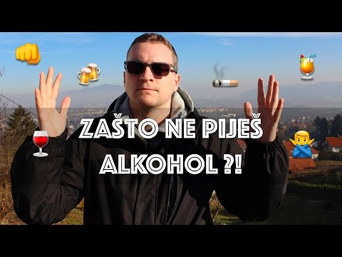 Zašto ne piješ alkohol?!