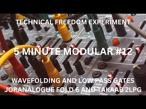 5 MINUTE MODULAR #12 - WAVEFOLDING AND LOW PASS GATES - JORANALOGUE FOLD 6 AND TAKAAB 2LPG