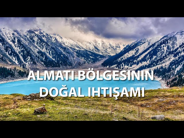 Almatı bölgesinin doğal ihtişamı