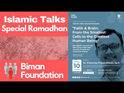 Islamic Talks Ramadhan: “Faith & Brain: From the Smallest Cells to the Greatest Human Being”