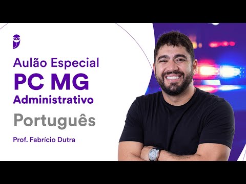 Aulão Especial PC MG Administrativo: Português - Prof. Fabrício Dutra