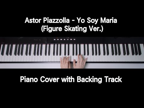 [eh] Astor Piazzolla - Yo Soy Maria (Figure Skating Ver.) Piano Cover with Backing Track