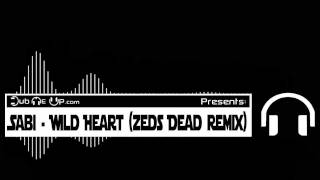 Sabi - Wild Heart (Zeds Dead Remix)