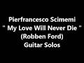 Pierfrancesco Scimemi -"My Love Will Never Die"(Robben Ford) - Guitar Solos