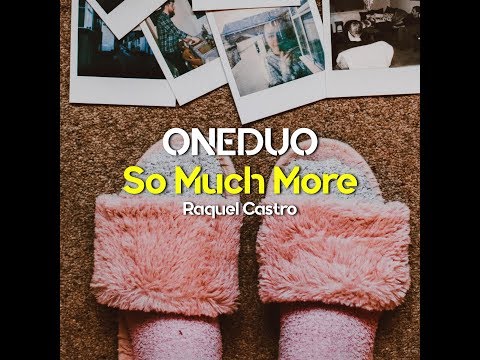ONEDUO & Raquel Castro - So Much More