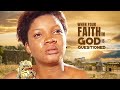 When Your Faith In God Is Questioned  - A Nigerian Movie