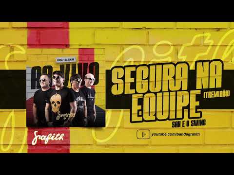Banda Grafith - Segura na Equipe "Tremidão" (San e o Swing) | Fevereiro 2023