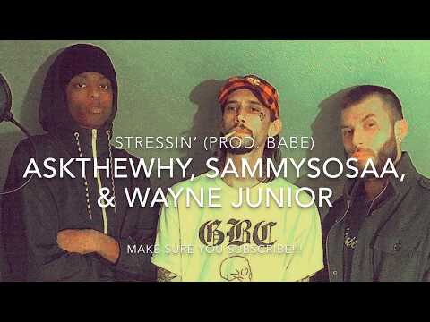 AskTheWhy, SammySosaa, & Wayne Junior - STRESSIN’ (Prod. BABE & AskTheWhy)