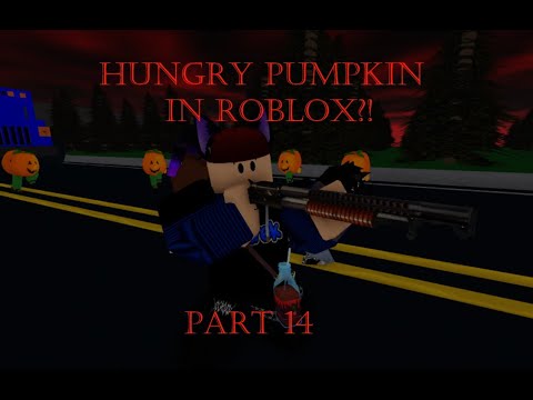 HUNGRY PUMPKIN IN ROBLOX?! PART 14