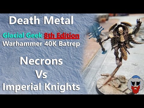 Necrons VS Imperial Knights - Warhammer 40K Batrep - 2,000pts