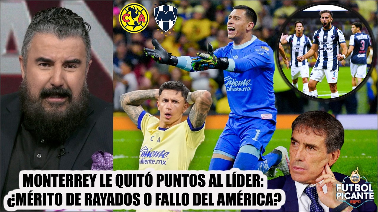 RAYADOS FRENA AL AMÉRICA de ALMADA con POLÉMICO EMPATE y la LIGA MX SE APRIETA | Futbol Picante