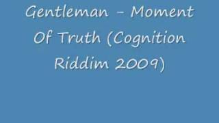Gentleman - Moment Of Truth (Cognition Riddim 2009).wmv