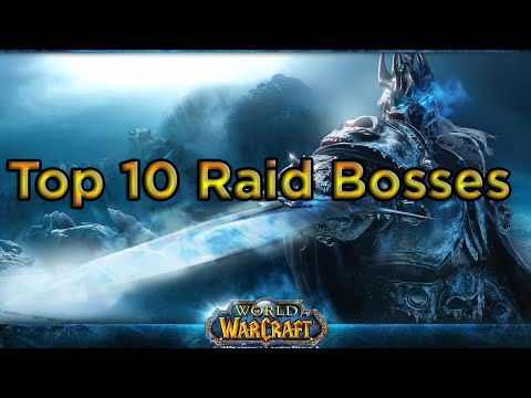 Top 10 Raid Bosses in World of Warcraft