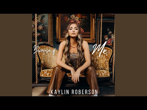 Because Of Me - Kaylin Roberson