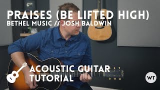 Praises (Be Lifted High) - Bethel Music &amp; Josh Baldwin - Tutorial (acoustic guitar)
