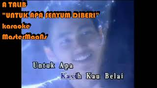 Download lagu A TALIB -  UNTUK APA SENYUM KAU BERI KARAOKE M1 mp3
