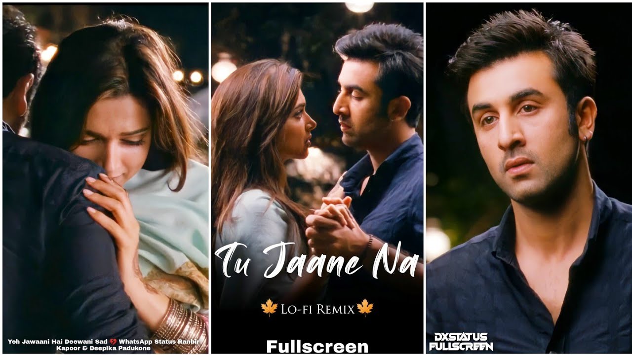 Tu Jaane Na Fullscreen Whatsapp Status | Ranbir Kapoor Status 💔 | Tu Jaane Na Lofi Song Sad Status
