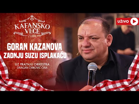 GORAN KAZANOVA - ZADNJU SUZU ISPLAKACU | UZIVO | (ORK.DRAGAN CIRKOVIC CIRA) | 2024 | KAFANSKO VECE
