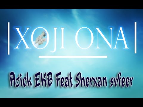Azick EKB & Sherxan svfeer - XOJI ONA UZRAP