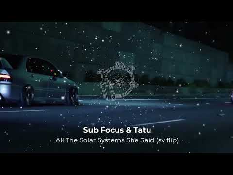 Sub Focus & t.A.T.u - All The Solar Systems She Said (sv flip)