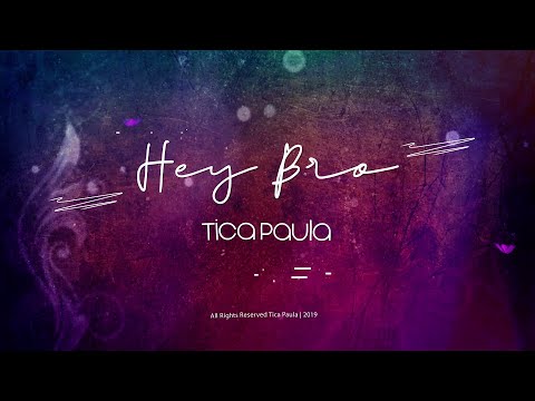 Hey Bro - Tica Paula