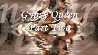 Gypsy Queen Part 2 - Gypsy