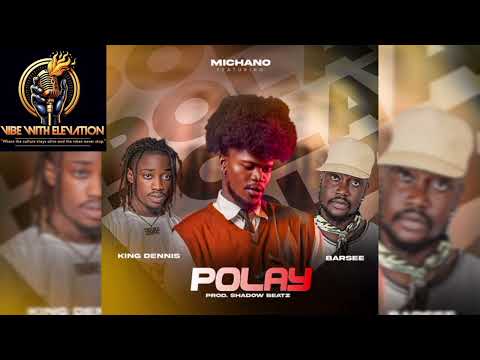 Michano - Polay Ft. Barsee & King Dennis (Official Audio) New Liberian Song 
