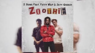 FETTY WAP - ZOOTHIE FT. JAYY QUEEZY &amp; J. BONE