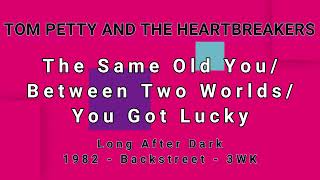 TOM PETTY AND THE HEARTBREAKERS-The Same Old You/Between Two Worlds/You Got Lucky