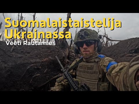 Suomalaistaistelijan kokemuksia Ukrainasta - Veeti Rautamies