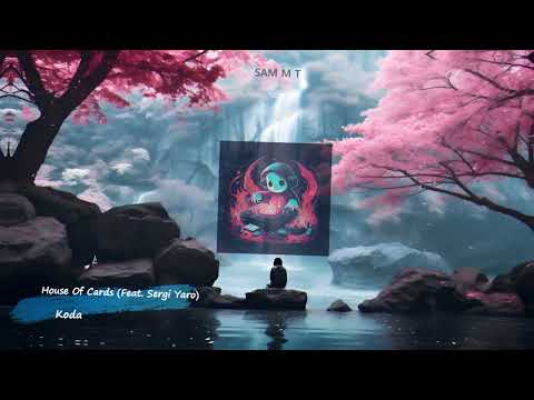 Koda - House Of Cards (Feat. Sergi Yaro)