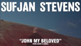 Sufjan Stevens - John, My Beloved ~10 HOUR VERSION~ :*