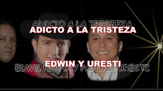 Edwin Luna Adicto a la tristeza LETRA