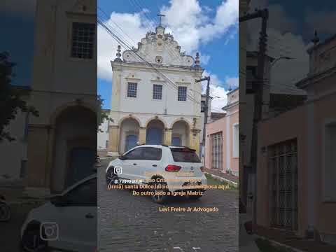 Convento do Carmo em São Cristóvão Sergipe santa Dulce iniciou vida religiosa #levifreirejradvogado