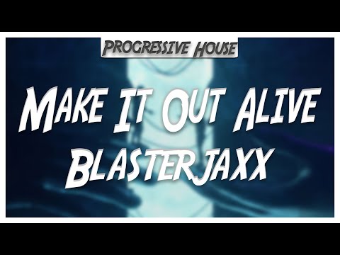 Blasterjaxx - Make It Out Alive (ft. Jonathan Mendelsohn)