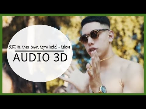 ECKO (ft. Khea, Seven Kayne, Iacho) - Rebota (3D AUDIO) Use audífonos!